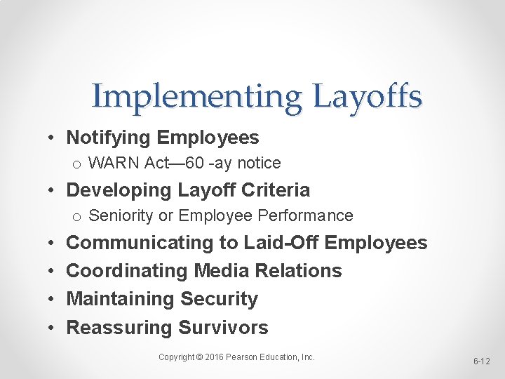 Implementing Layoffs • Notifying Employees o WARN Act— 60 -ay notice • Developing Layoff