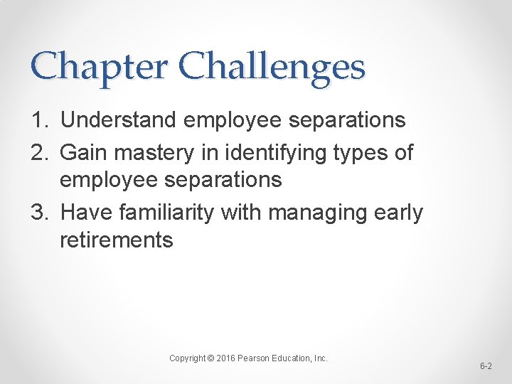 Chapter Challenges 1. Understand employee separations 2. Gain mastery in identifying types of employee