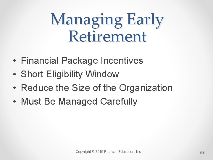 Managing Early Retirement • • Financial Package Incentives Short Eligibility Window Reduce the Size