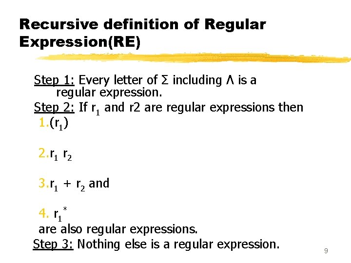Recursive definition of Regular Expression(RE) Step 1: Every letter of Σ including Λ is Recursive definition of Regular Expression(RE) Step 1: Every letter of Σ including Λ is