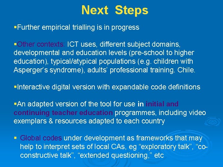 Next Steps §Further empirical trialling is in progress §Other contexts: ICT uses, different subject