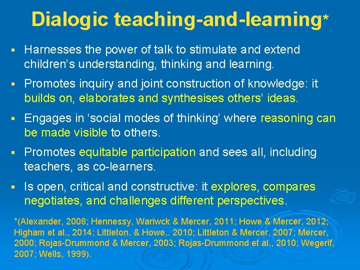 Dialogic teaching-and-learning* § Harnesses the power of talk to stimulate and extend children’s understanding,