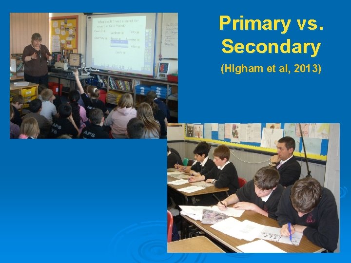 Primary vs. Secondary (Higham et al, 2013) 