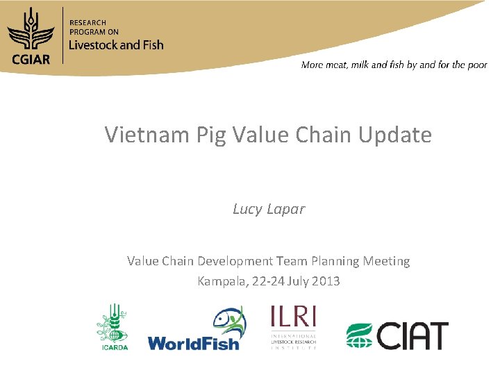 Vietnam Pig Value Chain Update Lucy Lapar Value Chain Development Team Planning Meeting Kampala,