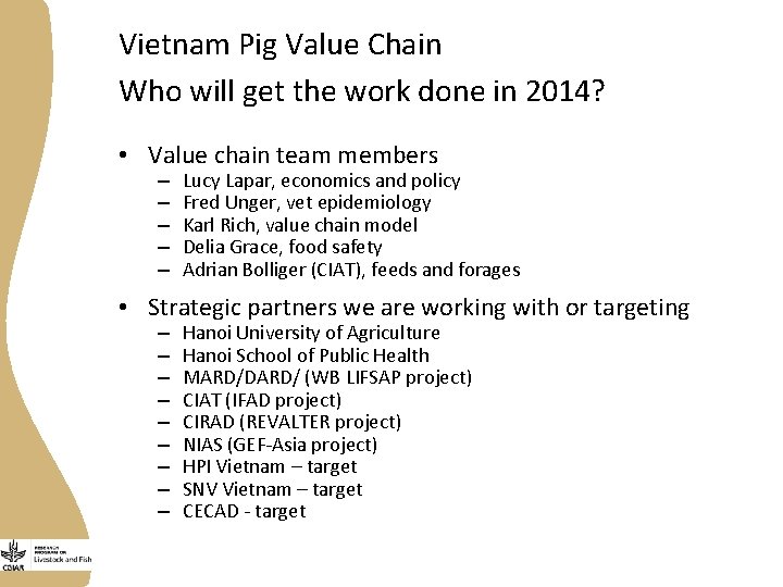 Vietnam Pig Value Chain Who will get the work done in 2014? • Value