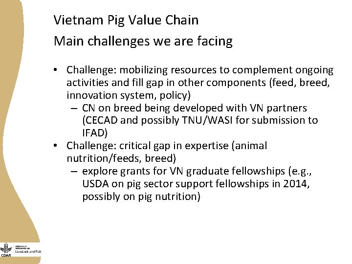 Vietnam Pig Value Chain Main challenges we are facing • Challenge: mobilizing resources to