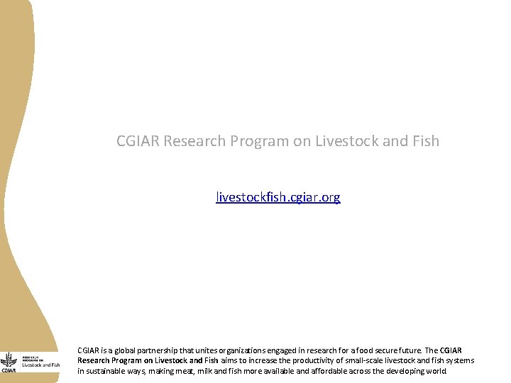 CGIAR Research Program on Livestock and Fish livestockfish. cgiar. org CGIAR is a global