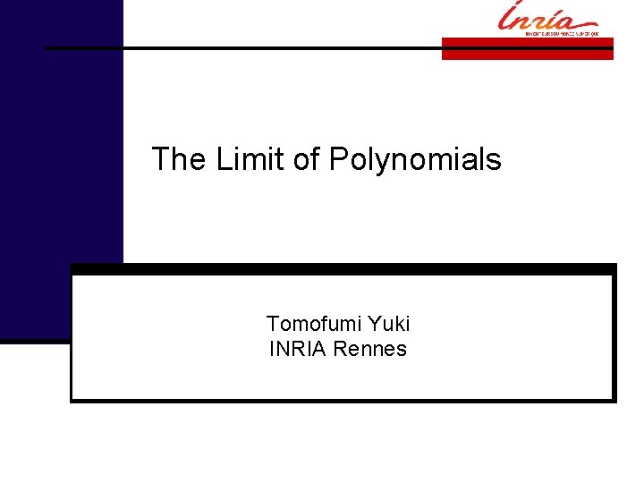 The Limit of Polynomials Tomofumi Yuki INRIA Rennes 