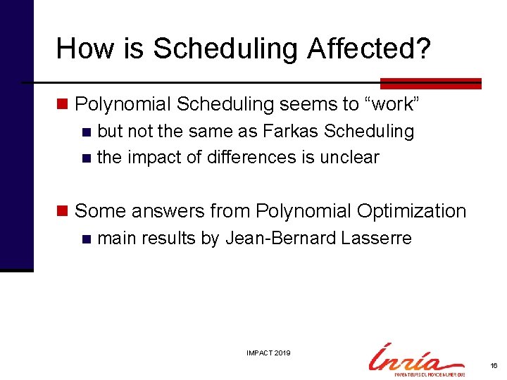 How is Scheduling Affected? n Polynomial Scheduling seems to “work” n but not the