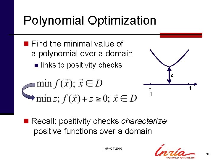 Polynomial Optimization n Find the minimal value of a polynomial over a domain n