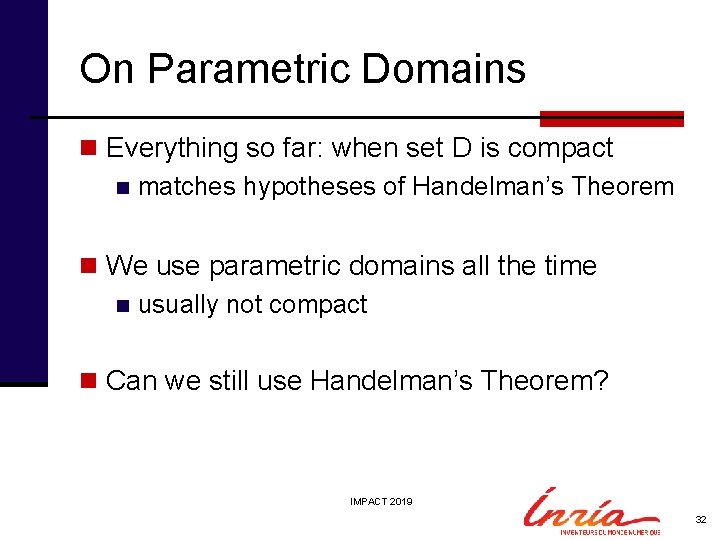 On Parametric Domains n Everything so far: when set D is compact n matches