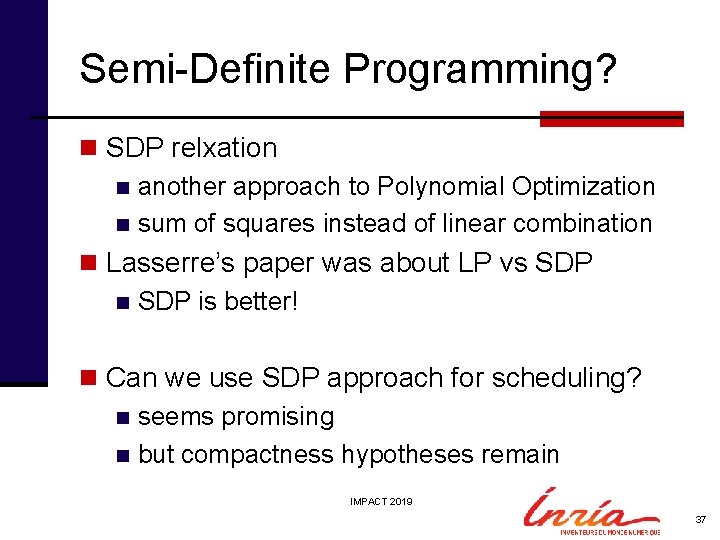 Semi-Definite Programming? n SDP relxation n another approach to Polynomial Optimization n sum of