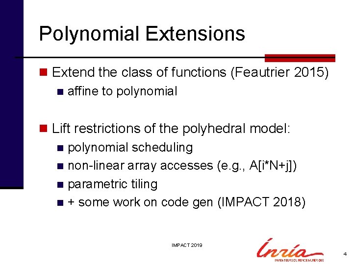 Polynomial Extensions n Extend the class of functions (Feautrier 2015) n affine to polynomial