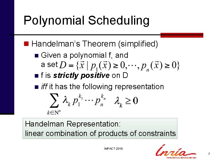 Polynomial Scheduling n Handelman’s Theorem (simplified) n Given a polynomial f, and a set