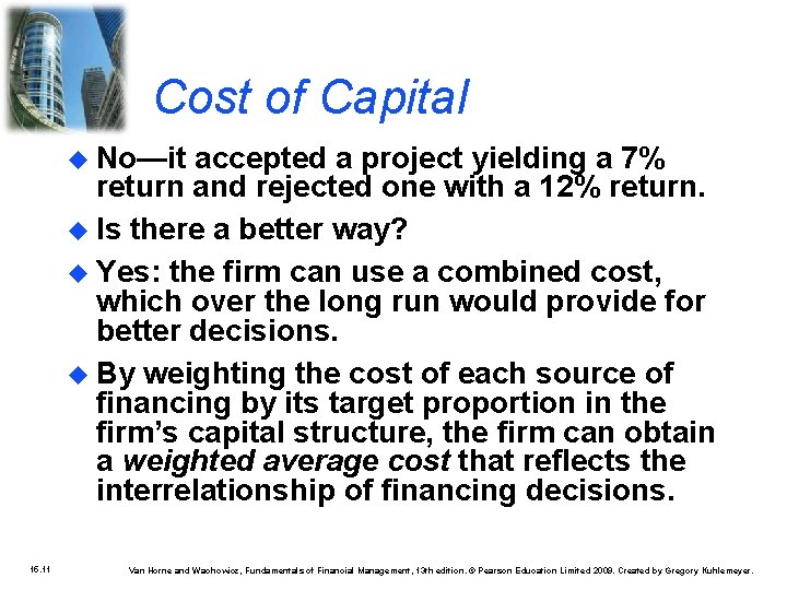 Cost of Capital No—it accepted a project yielding a 7% return and rejected one