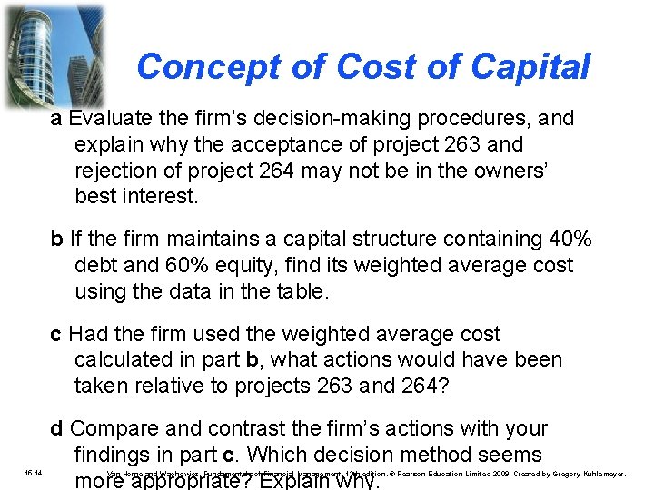 Concept of Cost of Capital a Evaluate the firm’s decision-making procedures, and explain why