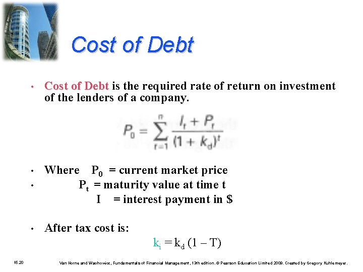 Cost of Debt • Cost of Debt is the required rate of return on