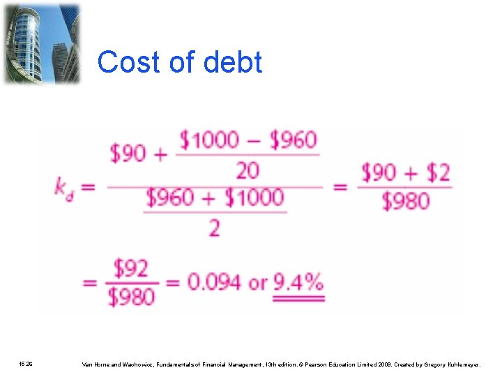 Cost of debt 15. 26 Van Horne and Wachowicz, Fundamentals of Financial Management, 13