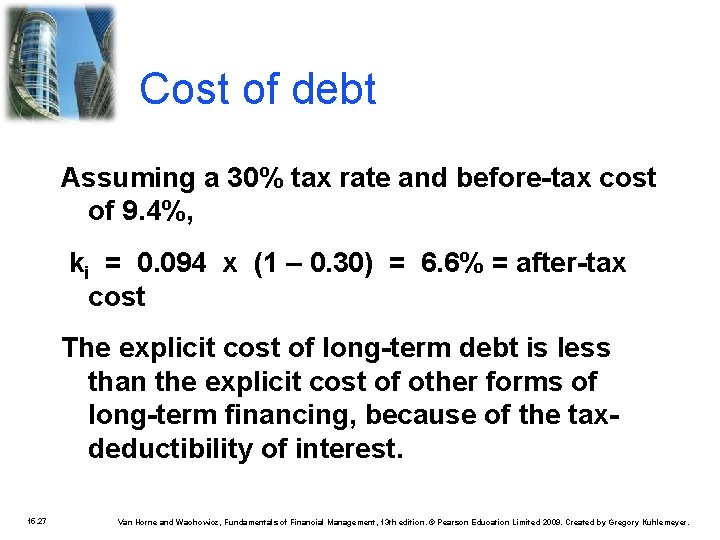 Cost of debt Assuming a 30% tax rate and before-tax cost of 9. 4%,