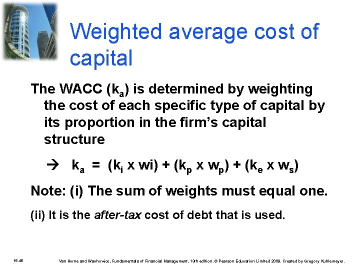 Weighted average cost of capital The WACC (ka) is determined by weighting the cost