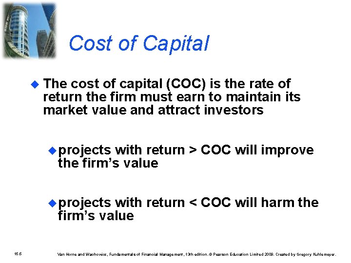 Cost of Capital The cost of capital (COC) is the rate of return the
