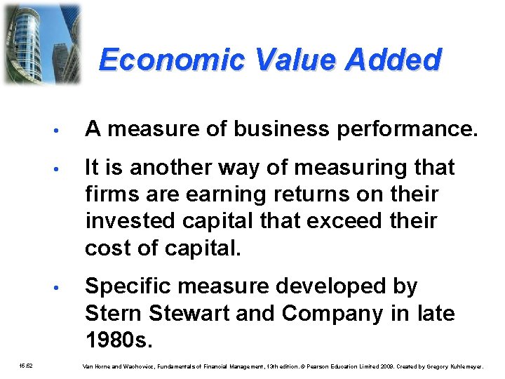 Economic Value Added 15. 52 • A measure of business performance. • It is