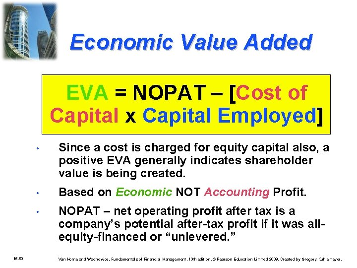 Economic Value Added EVA = NOPAT – [Cost of Capital x Capital Employed] 15.