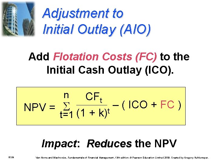 Adjustment to Initial Outlay (AIO) Add Flotation Costs (FC) to the Initial Cash Outlay