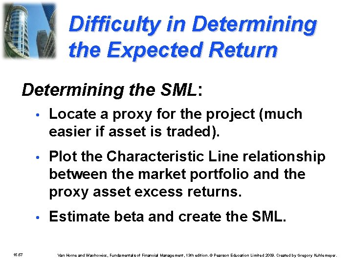 Difficulty in Determining the Expected Return Determining the SML: 15. 57 • Locate a