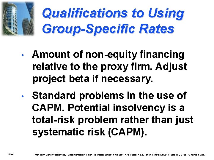 Qualifications to Using Group-Specific Rates 15. 64 • Amount of non-equity financing relative to