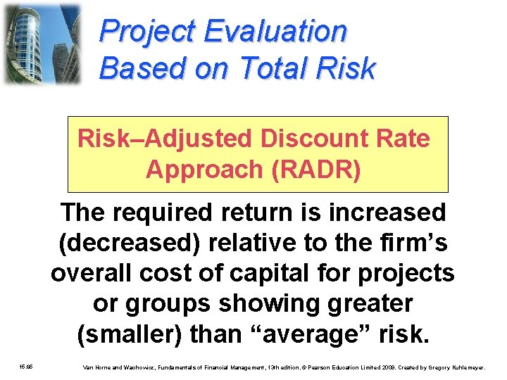 Project Evaluation Based on Total Risk–Adjusted Discount Rate Approach (RADR) The required return is