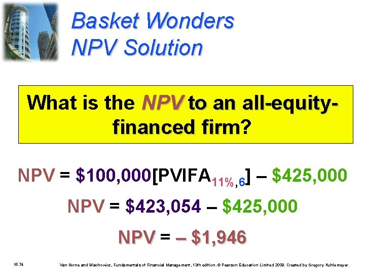 Basket Wonders NPV Solution What is the NPV to an all-equityfinanced firm? firm NPV