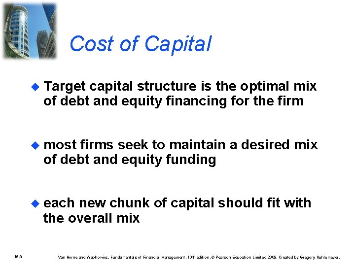 Cost of Capital Target capital structure is the optimal mix of debt and equity