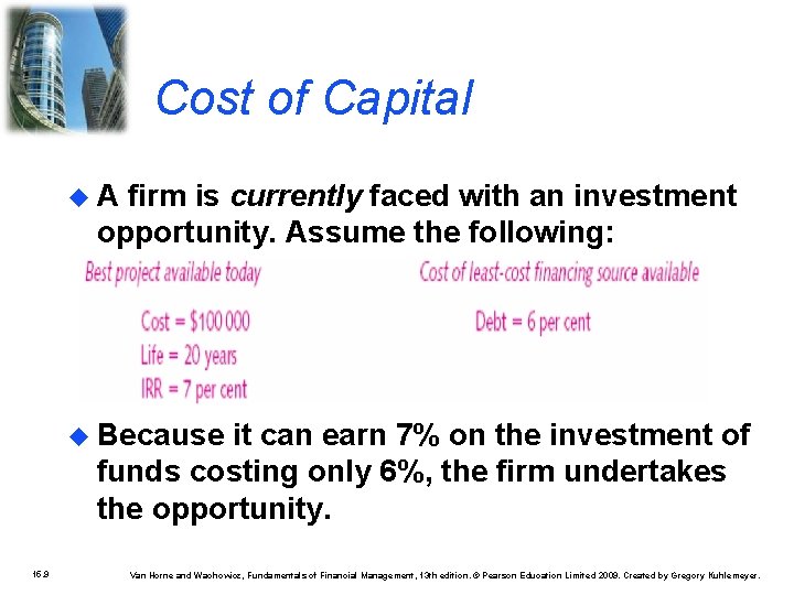 Cost of Capital A firm is currently faced with an investment opportunity. Assume the