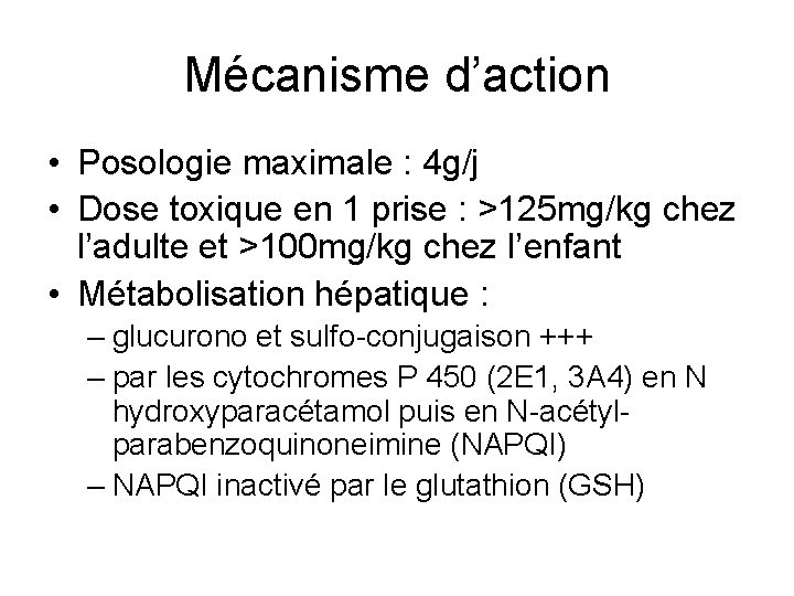 Mécanisme d’action • Posologie maximale : 4 g/j • Dose toxique en 1 prise