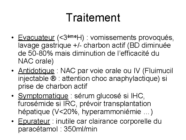 Traitement • Evacuateur (<3ème. H) : vomissements provoqués, lavage gastrique +/- charbon actif (BD