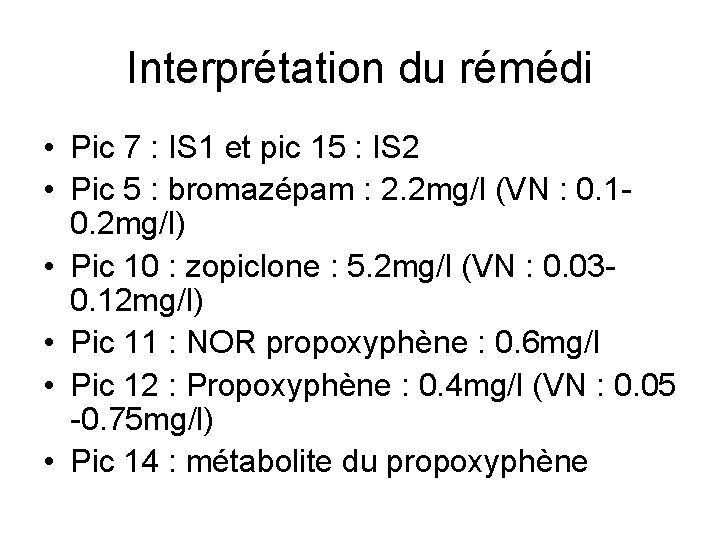 Interprétation du rémédi • Pic 7 : IS 1 et pic 15 : IS