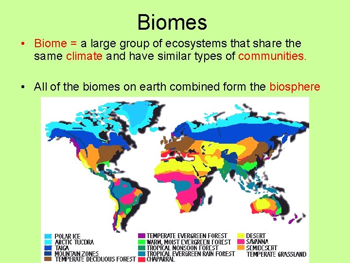 Biomes • Biome = a large group of ecosystems that share the same climate