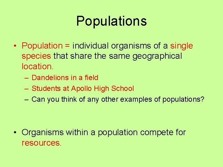 Populations • Population = individual organisms of a single species that share the same