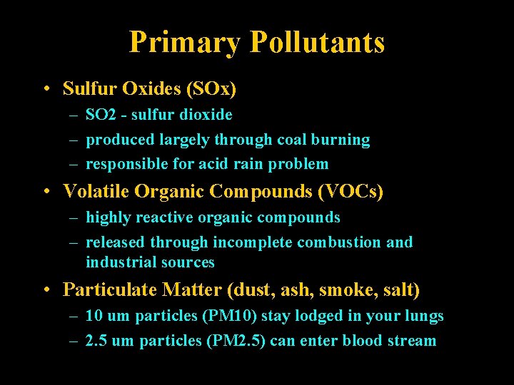 Primary Pollutants • Sulfur Oxides (SOx) – SO 2 - sulfur dioxide – produced