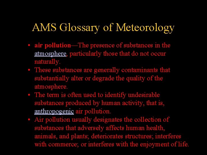 AMS Glossary of Meteorology • air pollution—The presence of substances in the atmosphere, particularly