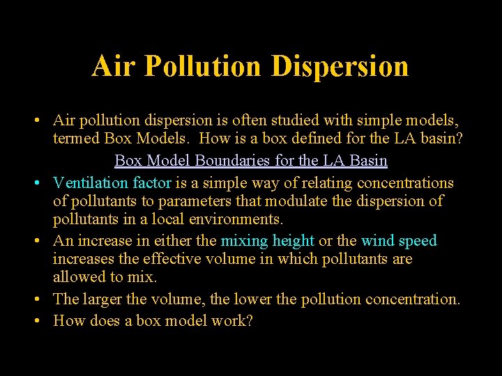 Air Pollution Dispersion • Air pollution dispersion is often studied with simple models, termed