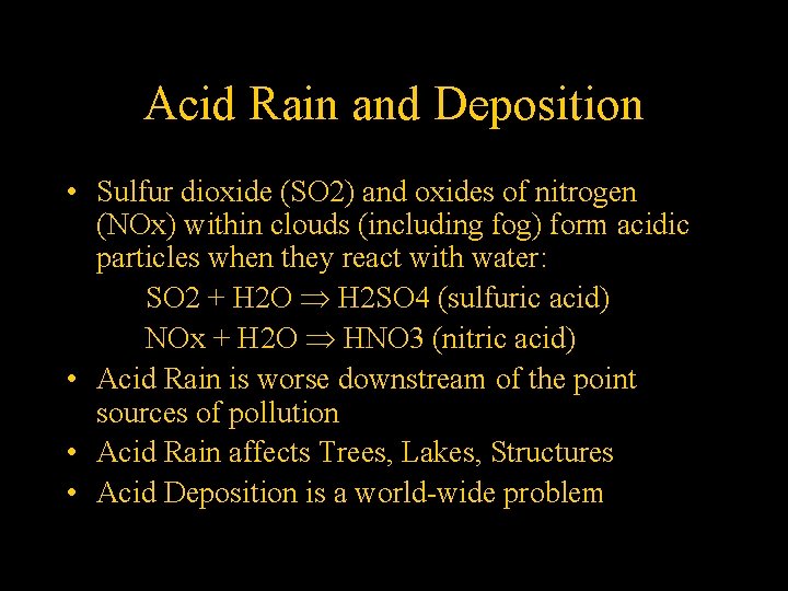 Acid Rain and Deposition • Sulfur dioxide (SO 2) and oxides of nitrogen (NOx)