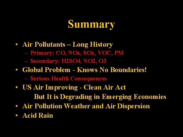 Summary • Air Pollutants – Long History – Primary: CO, NOx, SOx, VOC, PM