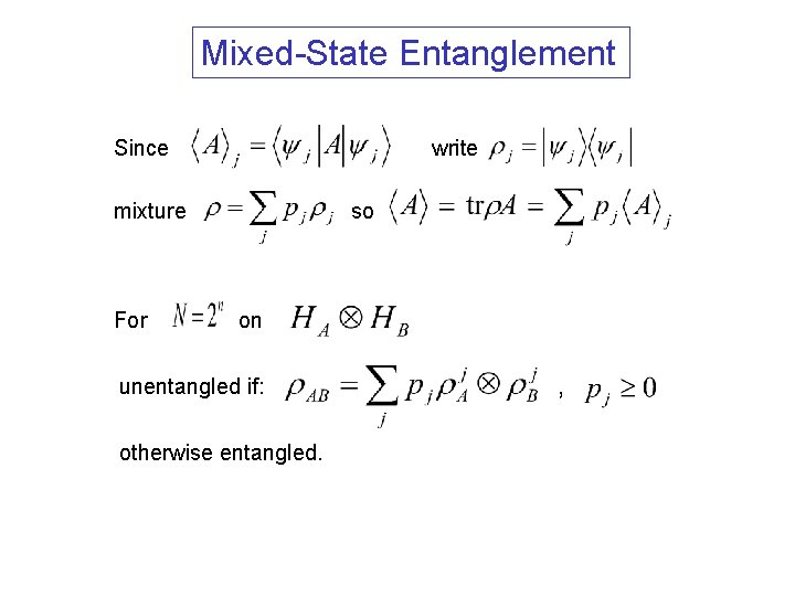 Mixed-State Entanglement Since write mixture For so on unentangled if: otherwise entangled. , 