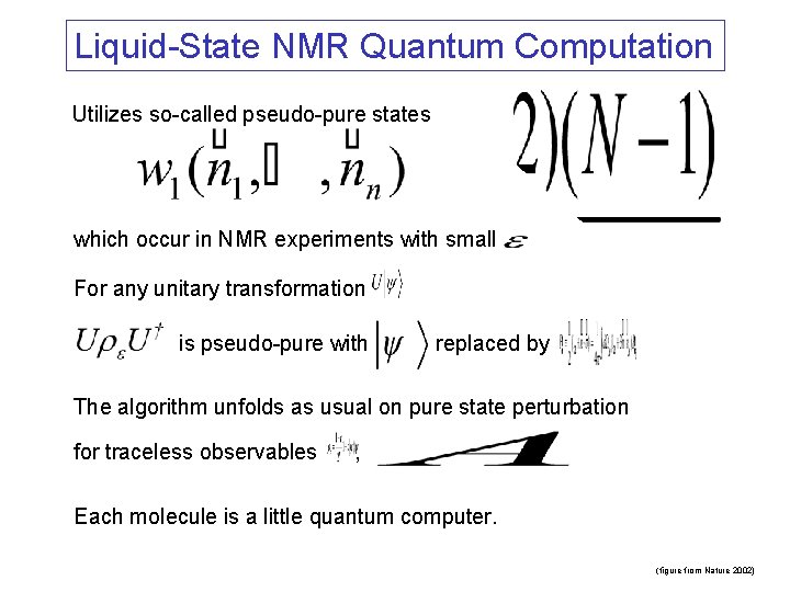 Liquid-State NMR Quantum Computation Utilizes so-called pseudo-pure states which occur in NMR experiments with