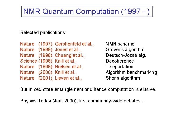 NMR Quantum Computation (1997 - ) Selected publications: Nature (1997), Gershenfeld et al. ,