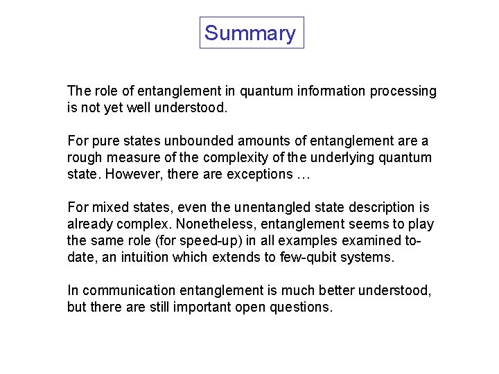 Summary The role of entanglement in quantum information processing is not yet well understood.