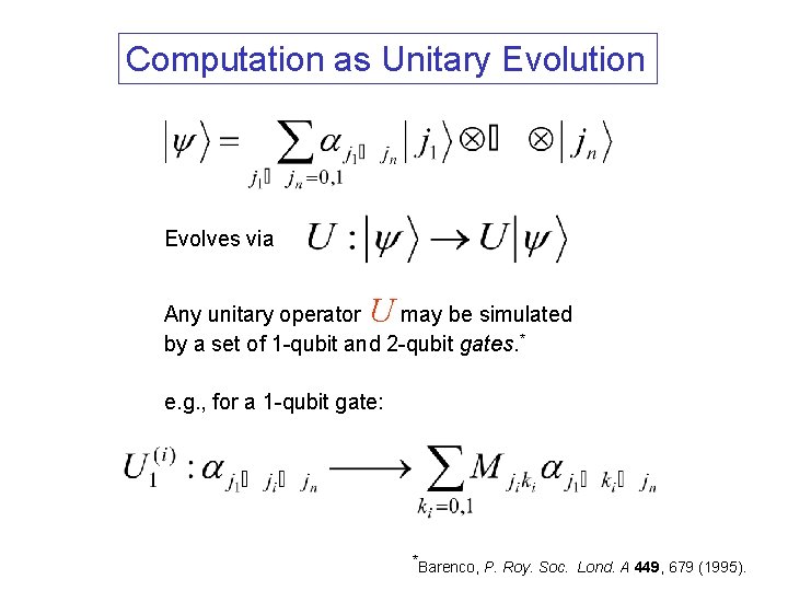Computation as Unitary Evolution Evolves via U Any unitary operator may be simulated by