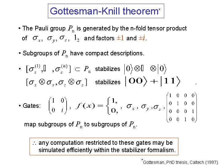 Gottesman-Knill theorem* • The Pauli group Pn is generated by the n-fold tensor product